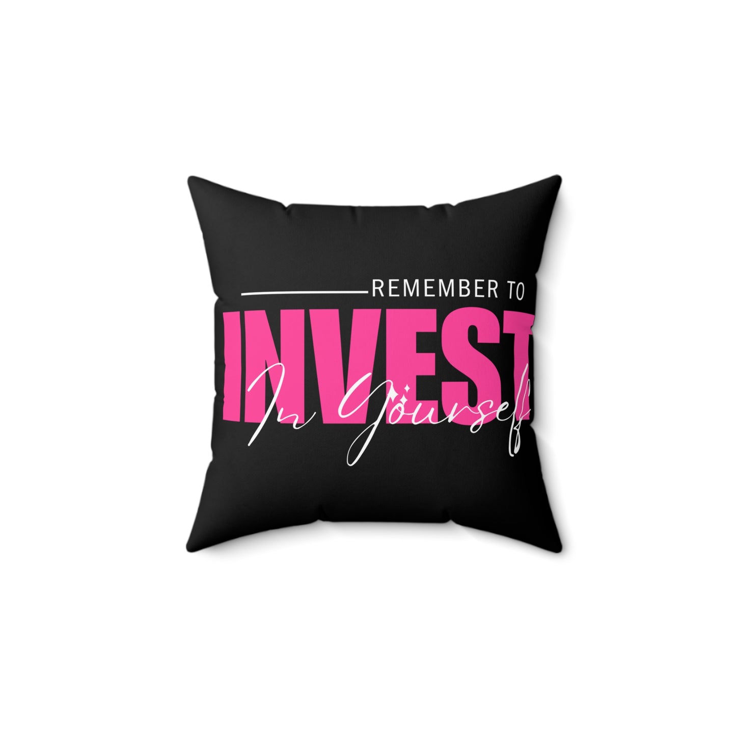 Invest In Yourself  Spun Polyester Square Pillow