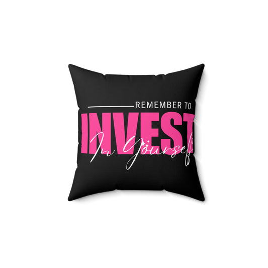 Invest In Yourself  Spun Polyester Square Pillow