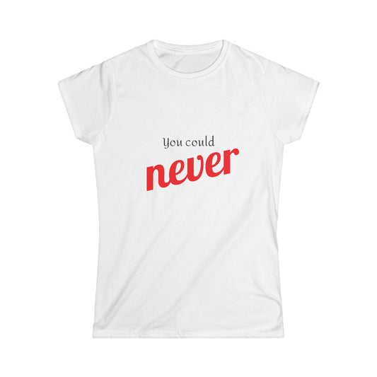 Women's Softstyle  Never Tee